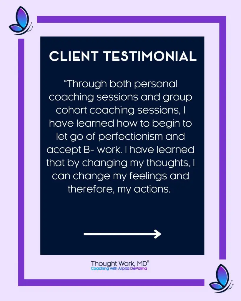 Client testimonial graphic on letting go of perfectionism through Thought Work, MD coaching with Arpita DePalma