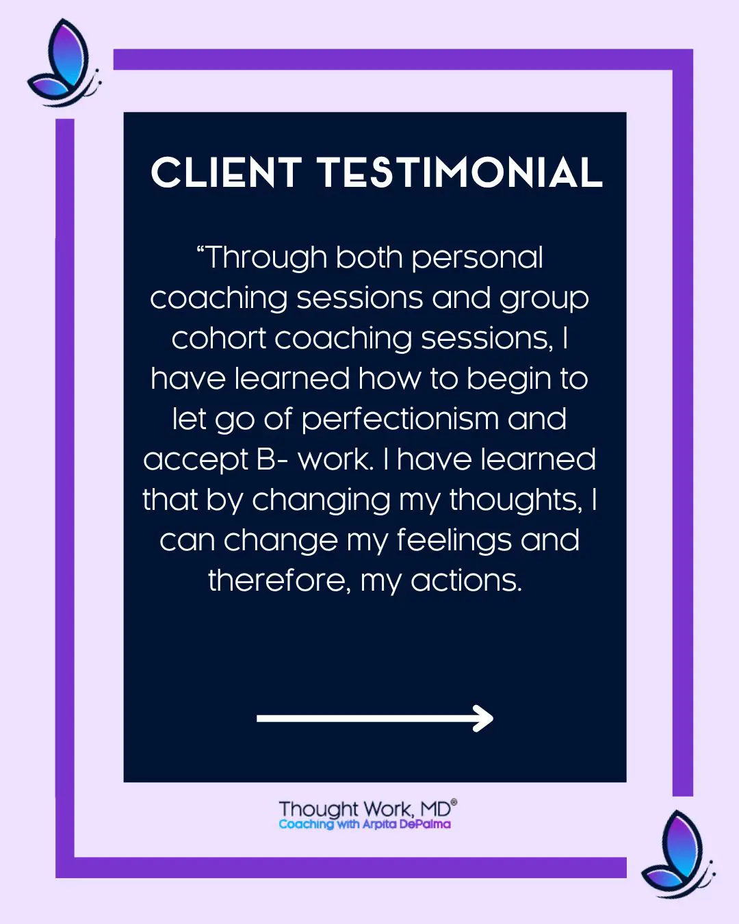 Client testimonial graphic on letting go of perfectionism through Thought Work, MD coaching with Arpita DePalma