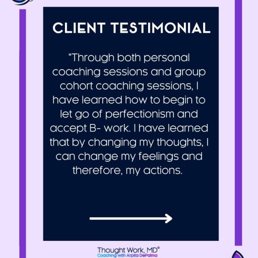 Client testimonial graphic on letting go of perfectionism through Thought Work, MD coaching with Arpita DePalma